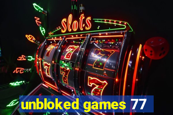 unbloked games 77